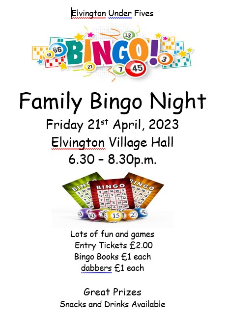 Elvington Under Fives Family Bingo Night. Friday 21st April, 2023, Elvington Village Hall, 6.30 - 8.30pm. Lots of fun and games. Entry tickets £2.00, Bingo books £1 each, dabbers £1 each. Great prizes, snacks and drinks available.